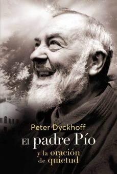 el padre pío y la oración de quietud (ebook)-peter dyckhoff-9788427144521