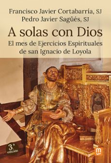 a solas con dios-francisco javier cortabarria-pedro javier sagues-9788427151321