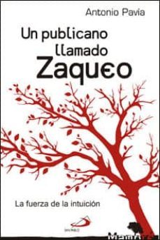 un publicano llamado zaqueo: la fuerza de la intuicion-antonio pavia martin ambrosio-9788428546621
