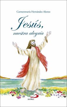 jesus, nuestra alegria-carmen maria hernandez alonso-9788428555821