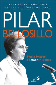 pilar bellosillo: nueva imagen de mujer en la iglesia-mary salas larrazabal-teresa rodriguez de lecea-9788428559621