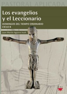 los evangelios y el leccionario: ciclo b: presentación y análisis de los textos evangélicos-9788428823821