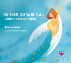 un angel que va de ala... desde el cielo hasta belen-herve alustiza-9788428838221