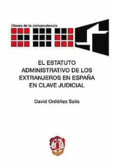estatuto administrativo de los extranjeros en españa en clave jud icial-9788429014921