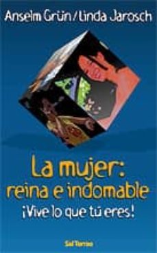 la mujer: reina e indomable ¡vive lo que tu eres¡-anselm grun-linda jarosch-9788429316421