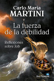 la fuerza de la debilidad-carlos maria martini-9788429321821