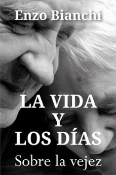 la vida y los días-enzo bianchi-9788429328721
