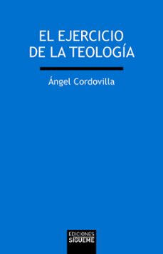 el ejercicio de la teologia-angel cordovilla perez-9788430120321