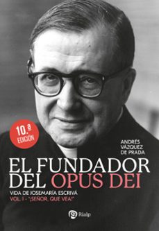 el fundador del opus dei. i. ¡señor, que vea!-9788432169021