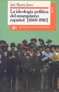 la ideologia politica del anarquismo español (1880-1910) (2ª ed.)-9788432302121