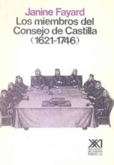 los miembros del consejo de castilla (1621-1746)-janine fayard-9788432304521