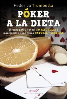 poker a la dieta: el juego para alcanzar tu peso ideal y mantenerlo de una forma natural y sencilla-9788433029621