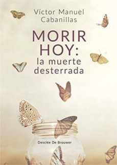 morir hoy: la muerte desterrada-victor manuel cabanillas-9788433030221