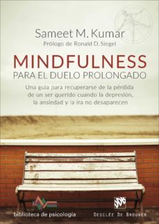 mindfulness para el duelo prolongado. una guía para recuperarse de la pérdida de un ser querido cuando la depresión, la ansiedad y la ira no desaparecen (ebook)-sameet m. kumar-9788433038821