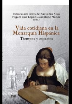 vida cotidiana en la monarquia hispanica: tiempos y espacios-9788433857521
