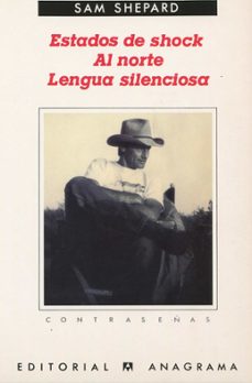 estados de shock ; al norte ; lengua silenciosa-sam shepard-9788433923721