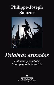 palabras armadas: entender y combatir la propaganda terrorista-philippe joseph salazar-9788433964021