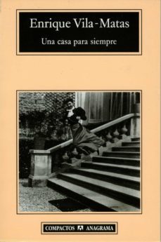 una casa para siempre-enrique vila matas-9788433967121