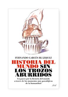 la historia del mundo sin los trozos aburridos (ebook)-fernando garces blazquez-9788434468221