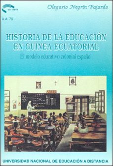 historia de la educacion en guinea ecuatorial: el modelo educativ o colonial español-9788436229721
