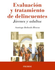 evaluacion y tratamiento de delincuentes: jovenes y adultos-santiago redondo illescas-9788436837421
