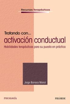 tratando con activacion conductual: habilidades terapeuticas para su puesta en practica-9788436840421