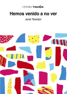 hemos venido a no ver-jordi teixidor-9788437643021