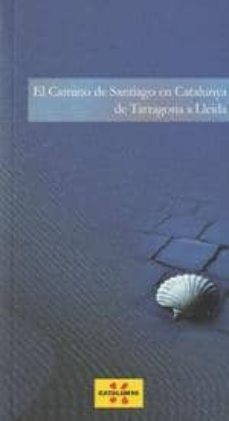 el camino de santiago en catalunya de tarragona a lleida-9788439385721
