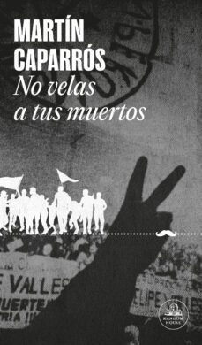 no velas a tus muertos (ebook)-martin caparros-9788439742821