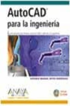 autocad para la ingenieria (incluye cd) (diseño y creatividad)-antonio manuel reyes rodriguez-9788441514621