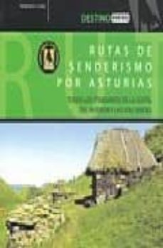 rutas de senderismo por asturias (destino): todos los itinerarios de la costa del interior y las vias verdes-francisco javier chao arana-9788444130521