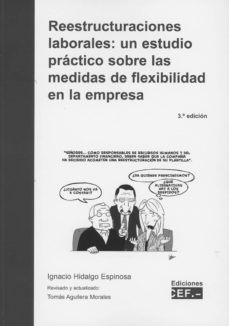 reestructuraciones laborales: 2018 un estudio practico sobre las medidas de flexibilidad en la empresa-ignacio hidalgo espinosa-9788445437421