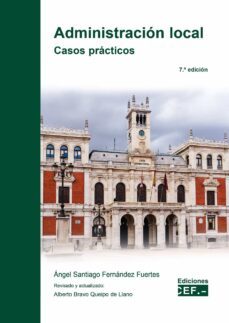 administracion local: casos practicos (7ª ed.)-angel santiago fernandez fuentes-9788445444221