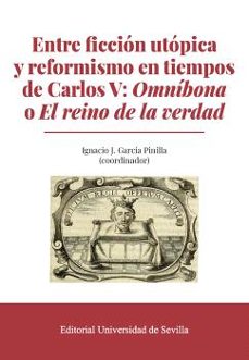 entre ficcion utopica y reformismo en tiempos de carlos v: omnibo na o el reino de la verdad-9788447226221