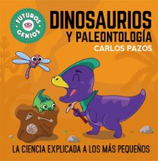 dinosaurios y paleontologia (futuros genios 8)-carlos pazos-9788448860721