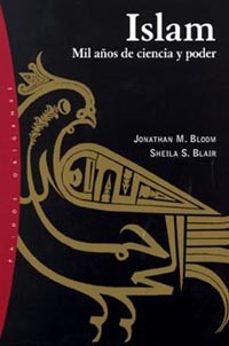 islam: mil años de ciencia y poder-jonathan m. bloom-sheila s. blair-9788449313721