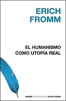 el humanismo como utopia real: la fe en el hombre-9788449320521