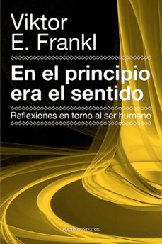 en el principio era el sentido-viktor e. frankl-9788449329821