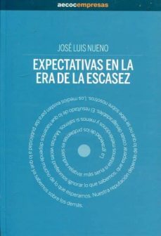 expectativas en la era de la escasez-9788460688921