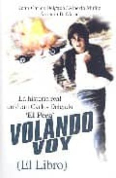 volando voy: la historia real de juan carlos delgado el pera-juan carlos delgado-alberto muñiz-9788460994121