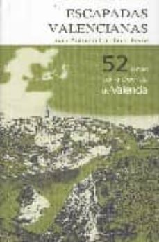 escapadas valencianas: 52 rutas por la provincia de valencia-juan antonio calabuig ferre-9788461207121