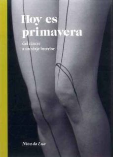 hoy es primavera: del cancer a un viaje interior-9788461792221