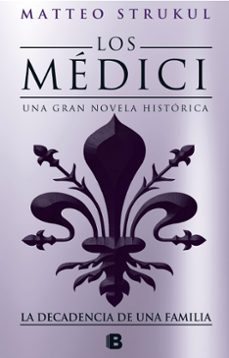 los medici: la decadencia de una familia (los medici 4)-matteo strukul-9788466664721