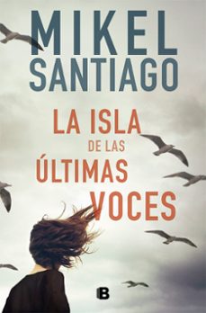la isla de las ultimas voces-mikel santiago-9788466677721