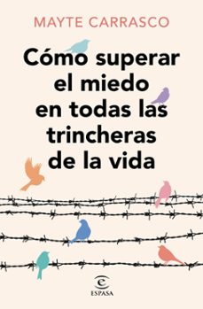 cómo superar el miedo en todas las trincheras de la vida (ebook)-mayte carrasco-9788467074321