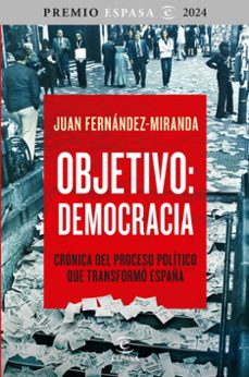 premio espasa 2024. objetivo: democracia-juan fernandez miranda-9788467075021