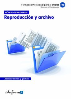 modulo formativo transversal: reproduccion y archivo. certificado s de profesionalidad. formacion para el empleo-9788467683721