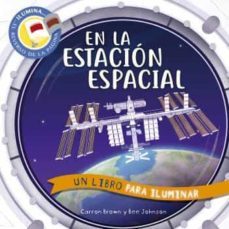 en la estacion espacial: un libro para iluminar-carron brown-bee johnson-9788467951721