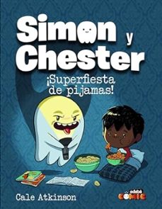 simon y chester 2: ¡superfiesta de pijamas!-cale atkinson-9788468370521