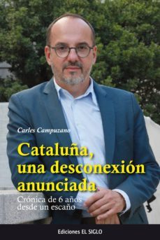 cataluña, una desconexión anunciada-carlos campuzano-9788469766521